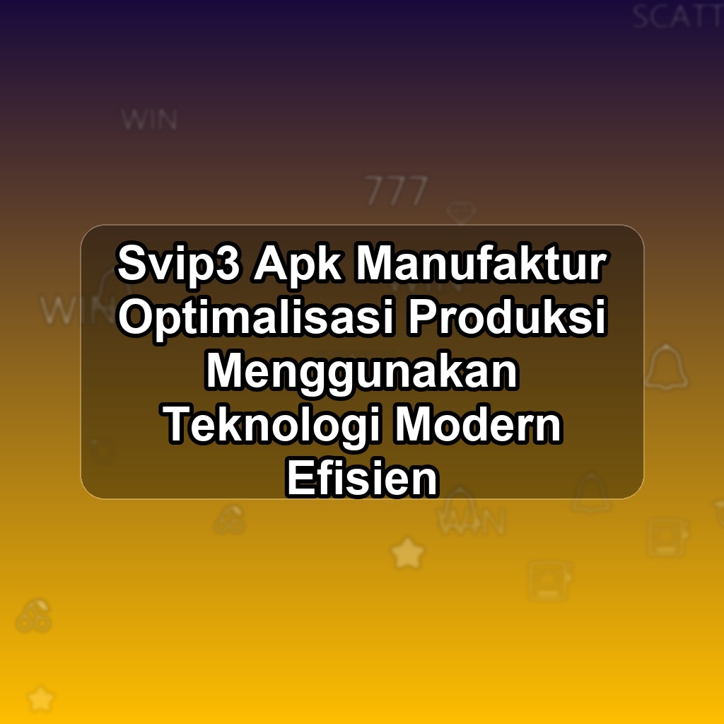 SVIP3 Unduh APK - Aplikasi Android Manufaktur Svip 3