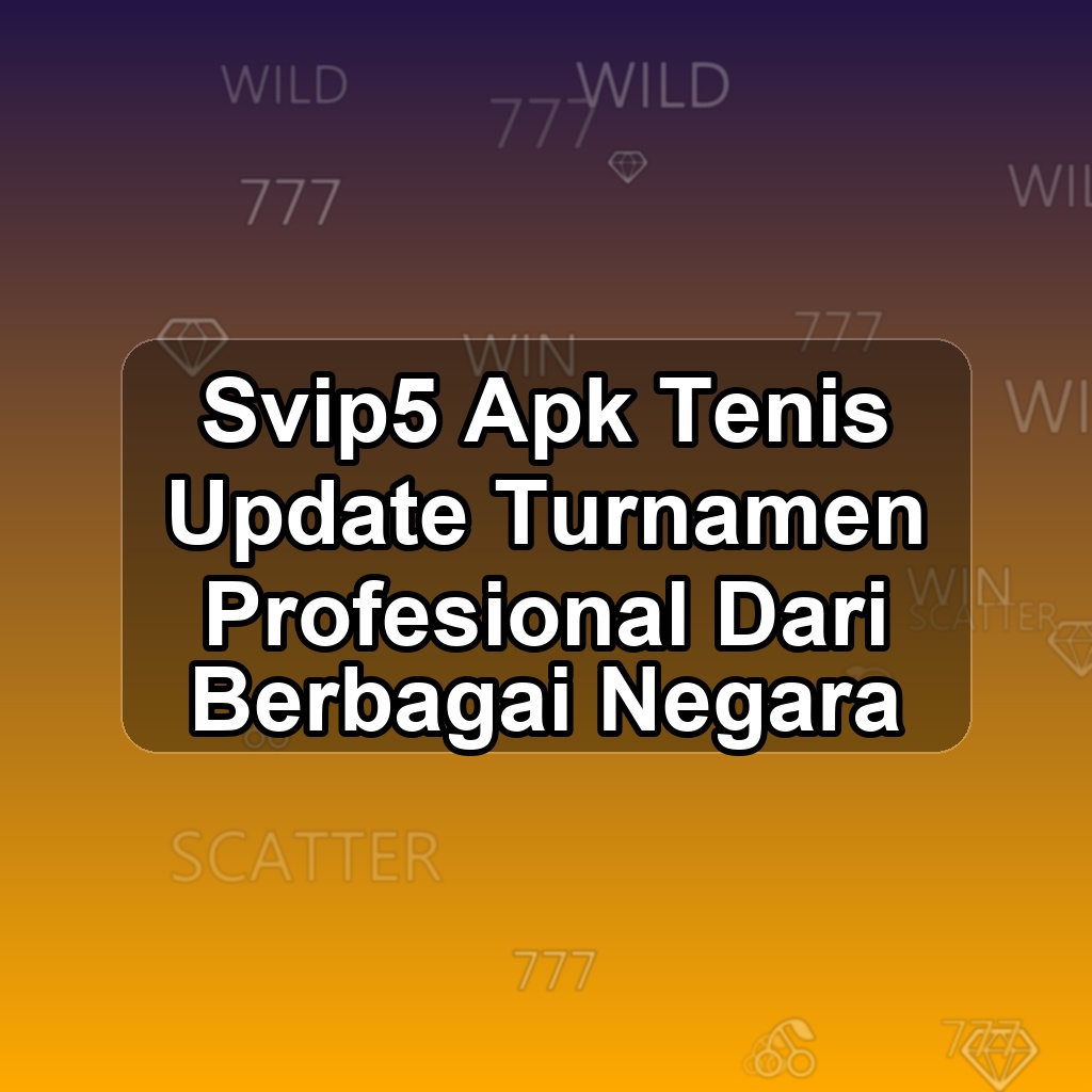 SVIP5 Unduh APK - Aplikasi Android Tenis Svip 5