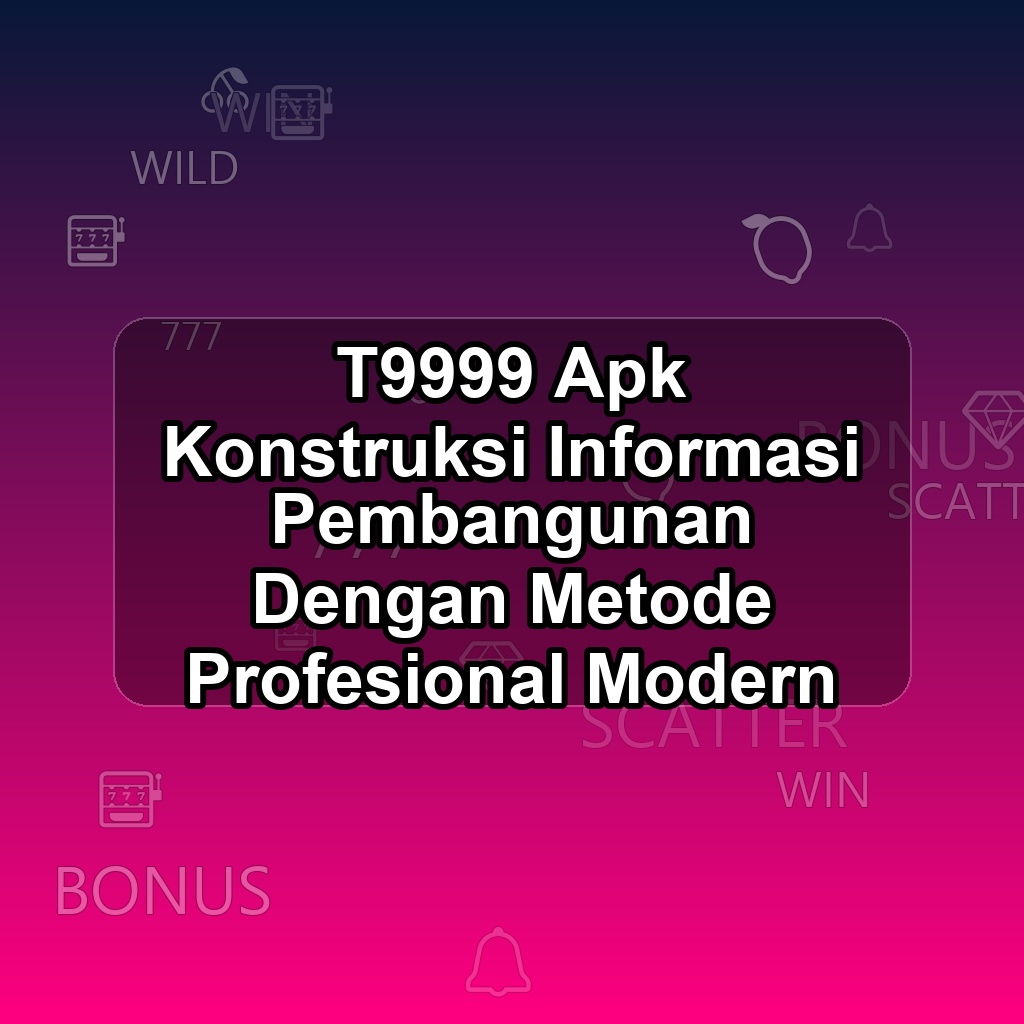 T9999 Unduh APK - Aplikasi Android Konstruksi T 9999