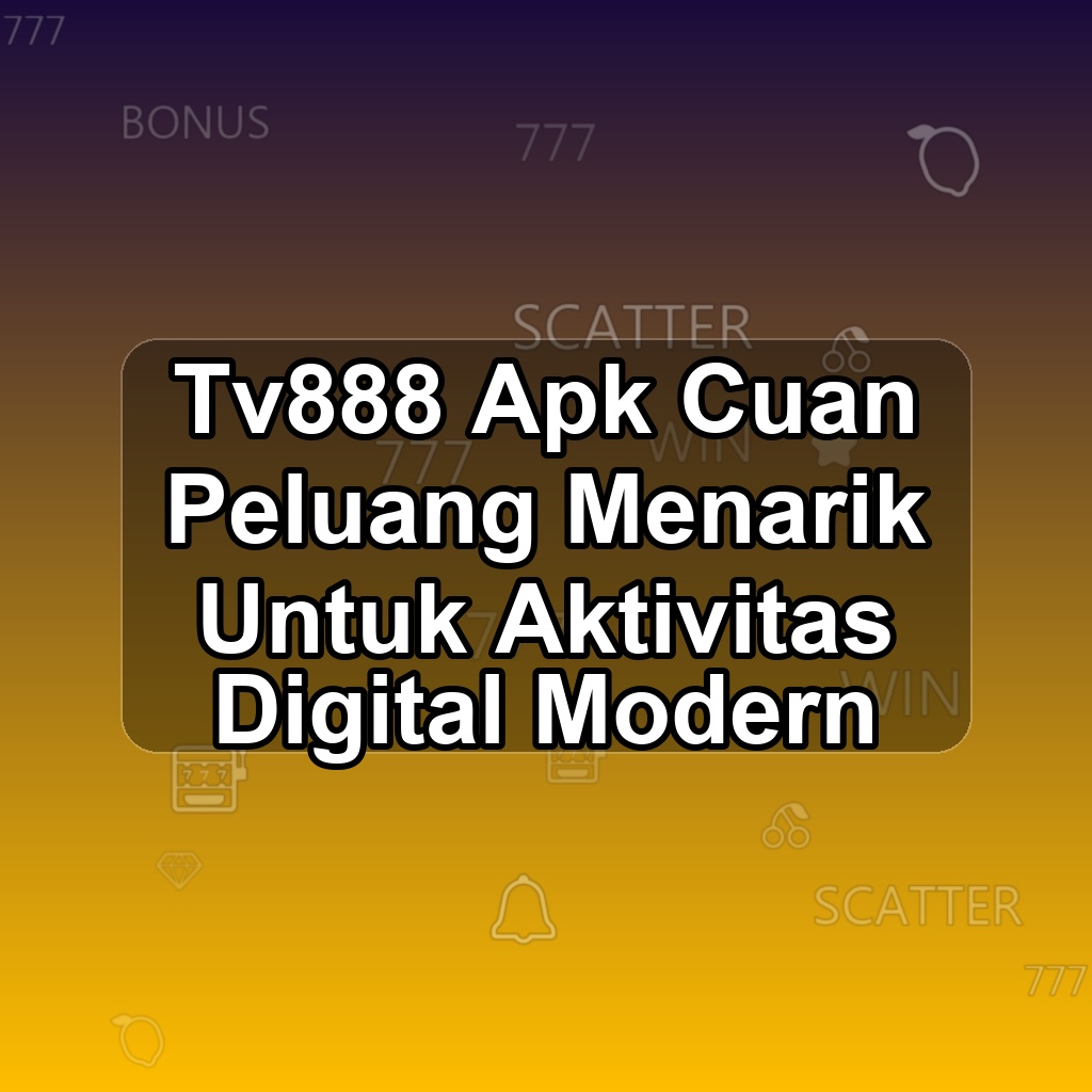 Tv888 Unduh APK - Aplikasi Android Cuan Tv 888