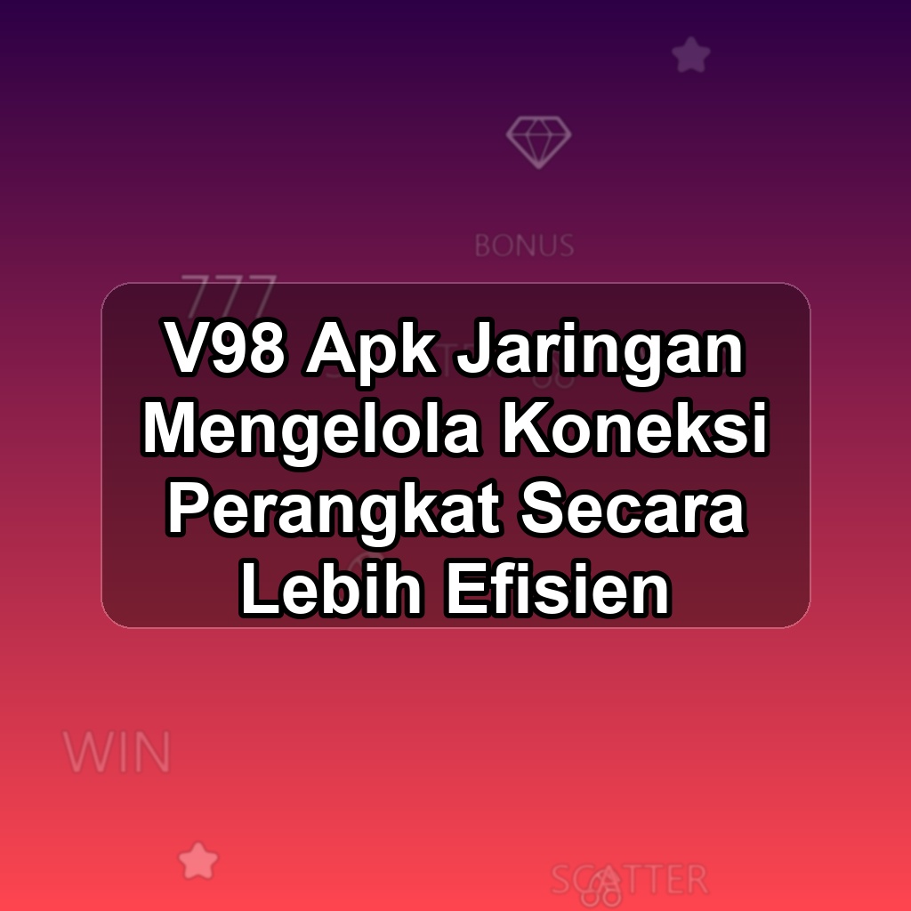 V98 Unduh APK - Aplikasi Android Jaringan V 98