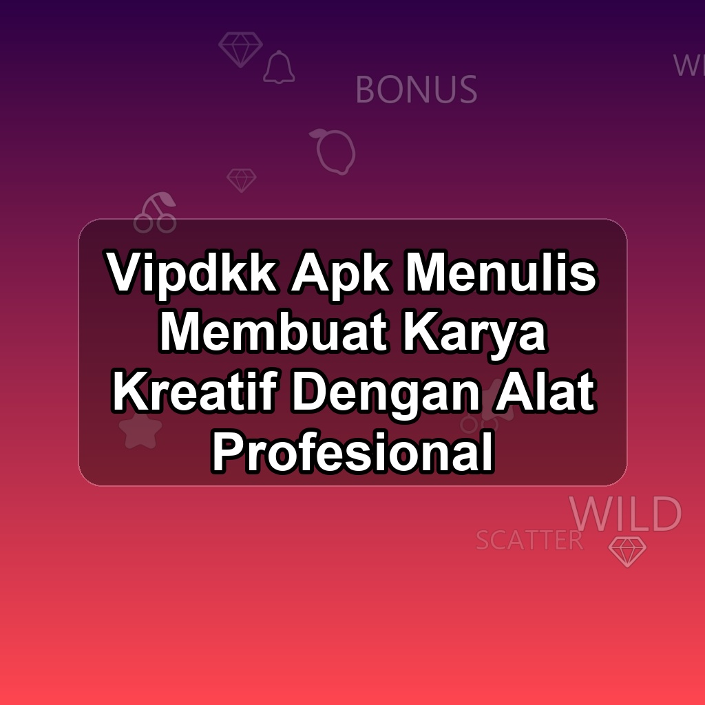 Vipdkk Unduh APK - Aplikasi Android Menulis Vip dkk