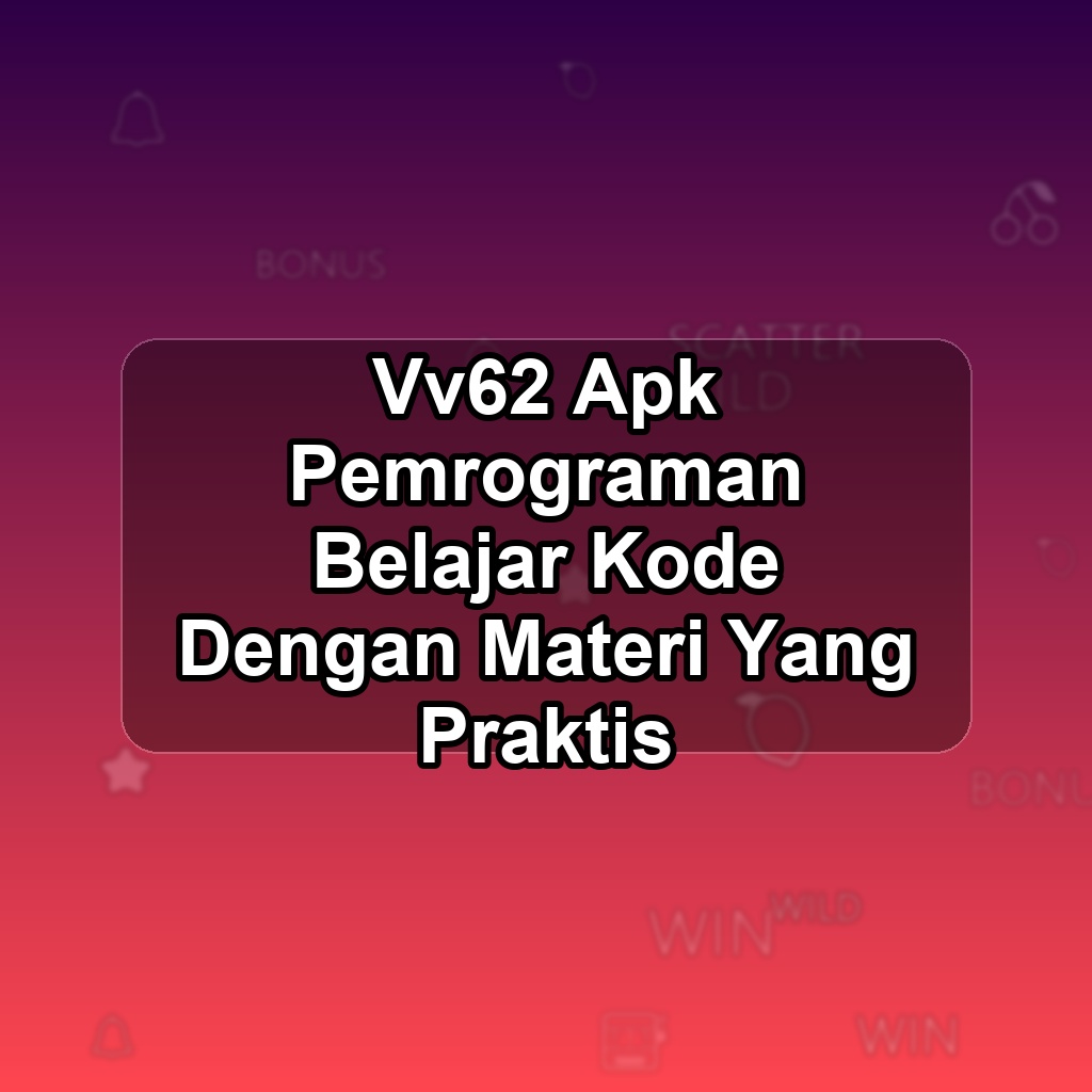 VV62 Unduh APK - Aplikasi Android Pemrograman Vv 62