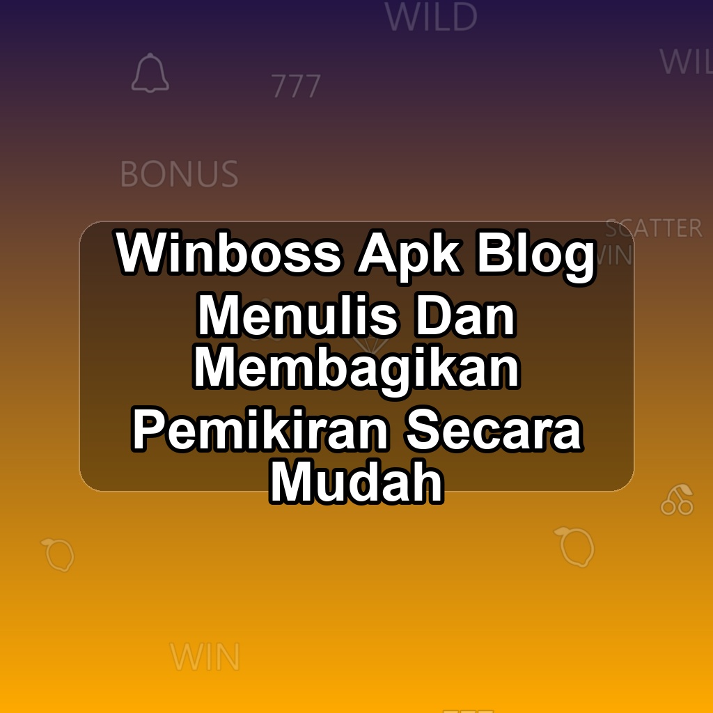 Winboss Unduh APK - Aplikasi Android Blog Winboss