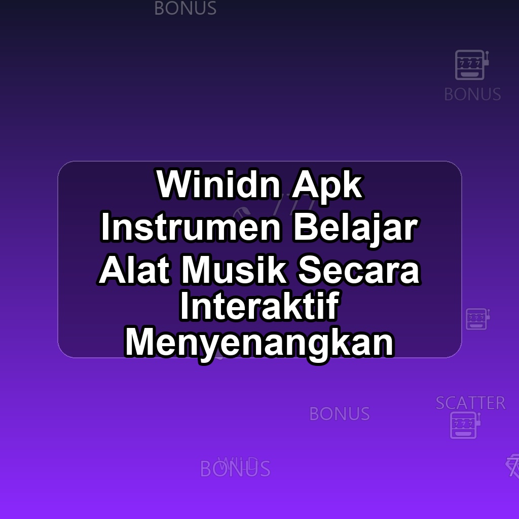 WINIDN Unduh APK - Aplikasi Android Instrumen Win Idn
