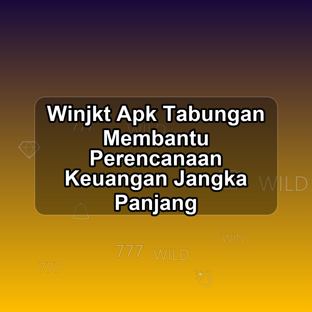 Winjkt Unduh APK - Aplikasi Android Tabungan Win JKT
