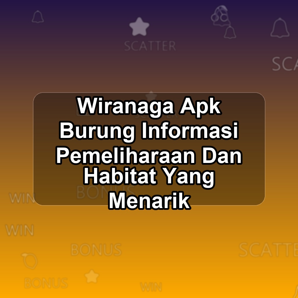 Wiranaga Unduh APK - Aplikasi Android Burung Wira Naga