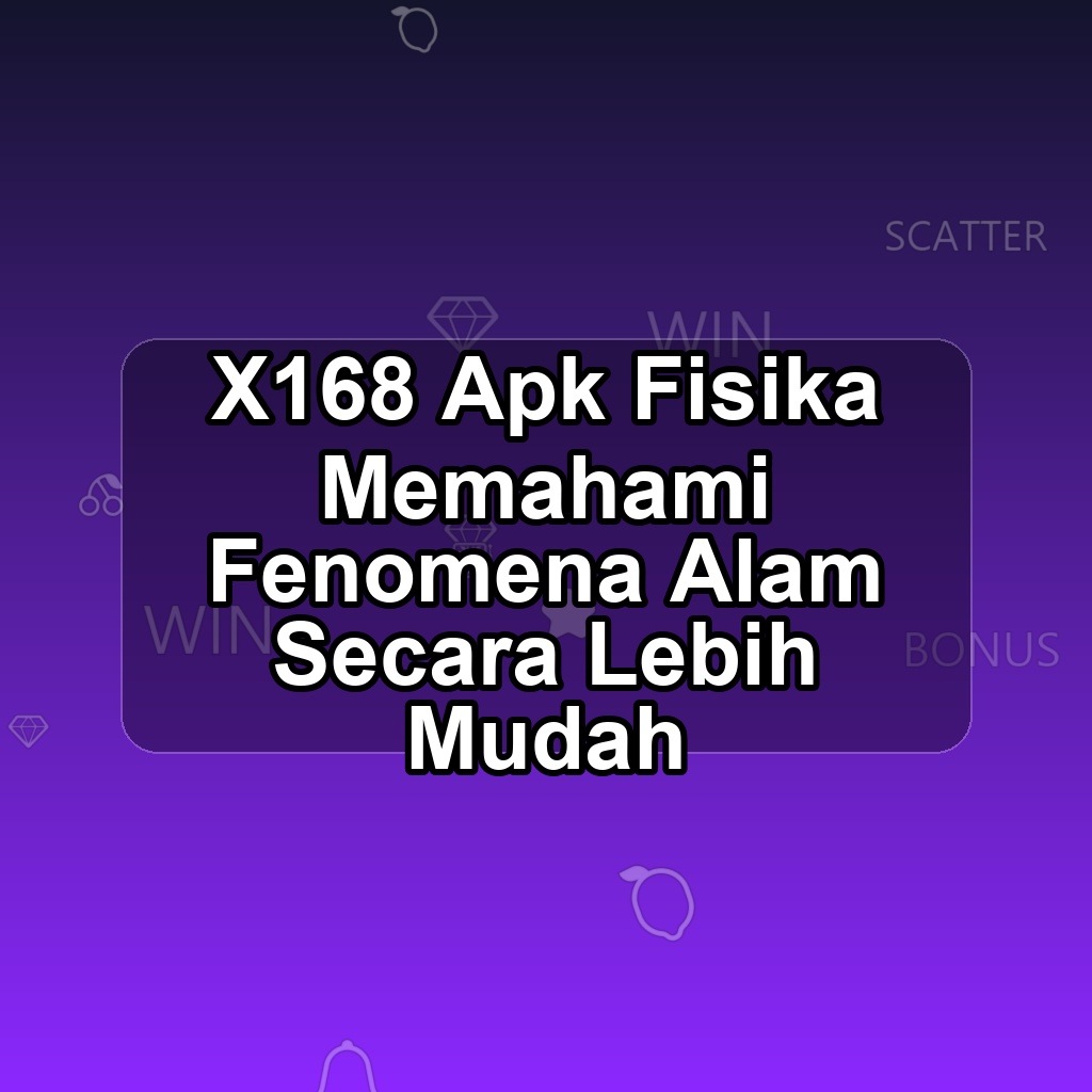 X168 Unduh APK - Aplikasi Android Fisika X 168