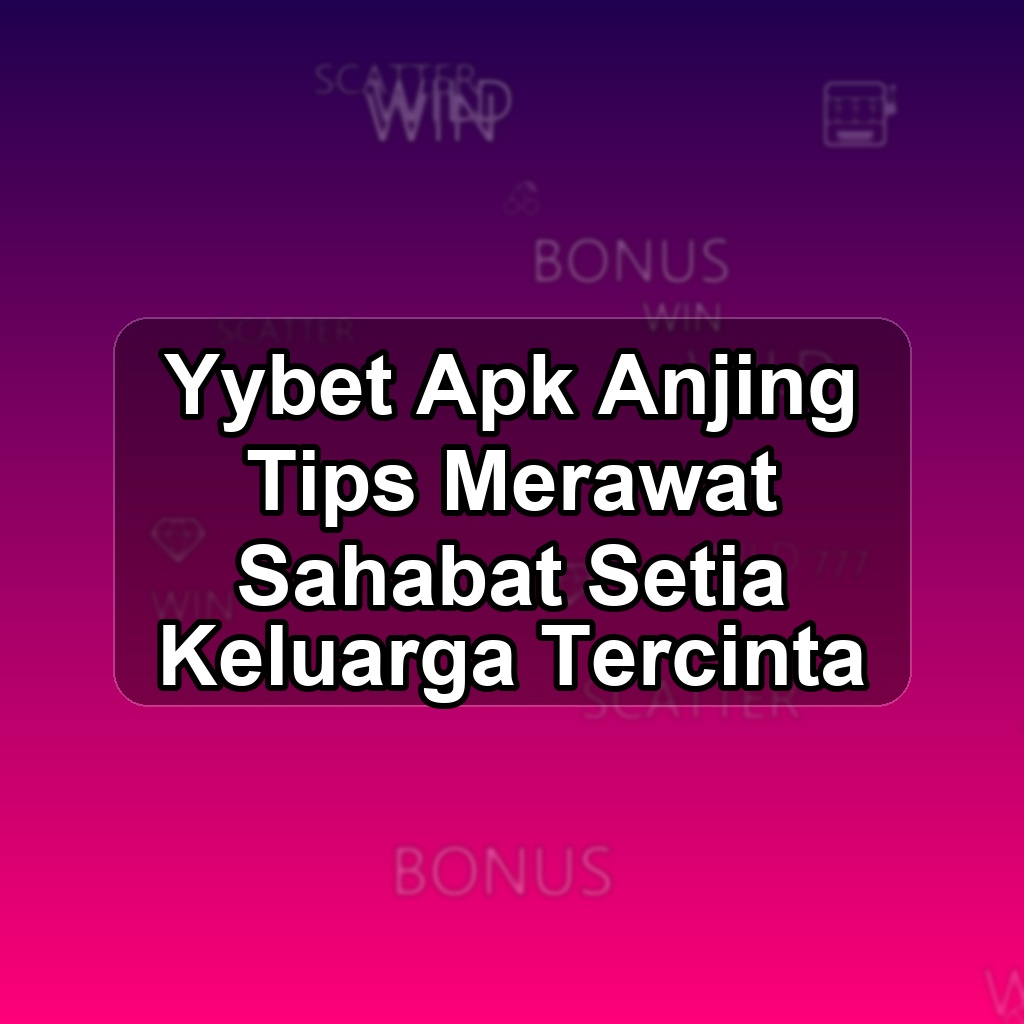 YYBET Unduh APK - Aplikasi Android Anjing Yy Bet