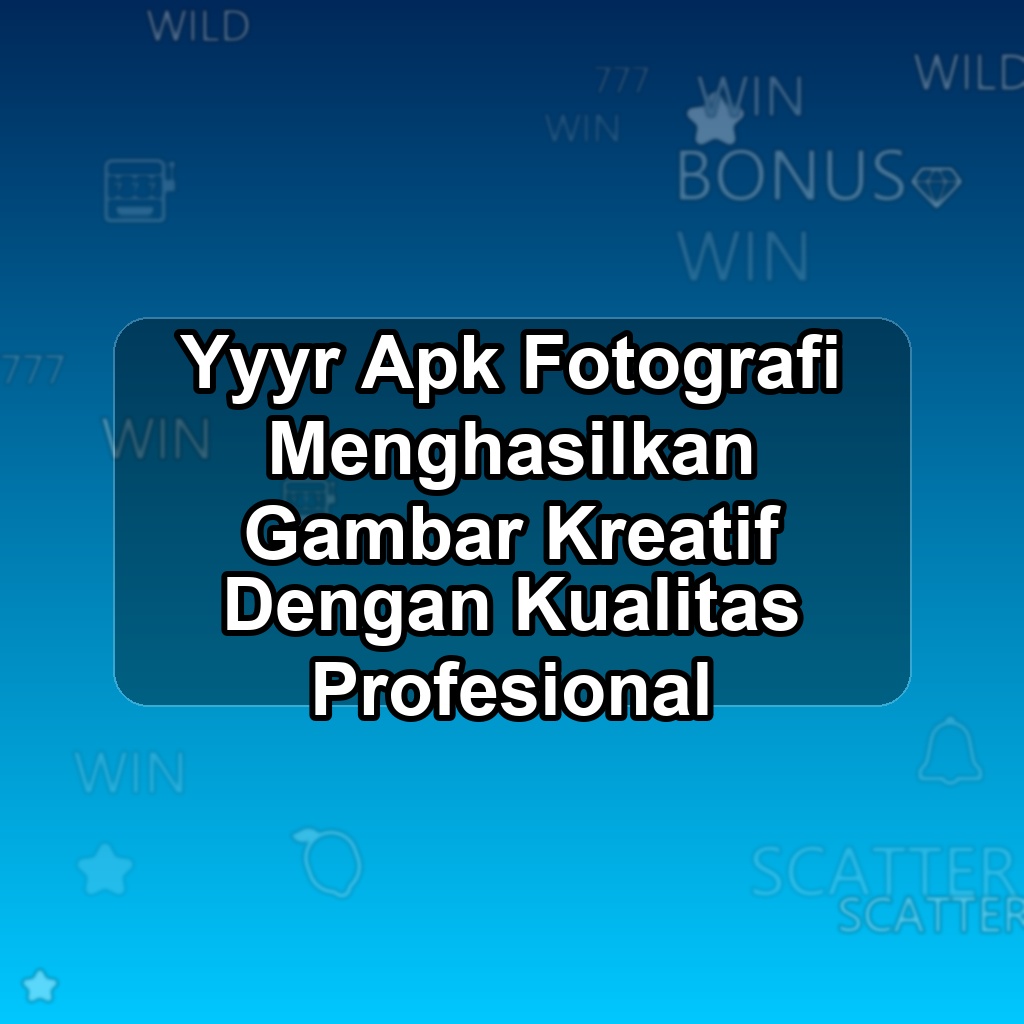 YYYR Unduh APK - Aplikasi Android Fotografi YYY R