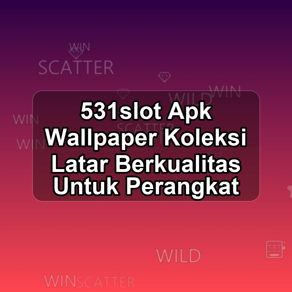 531SLOT APK
