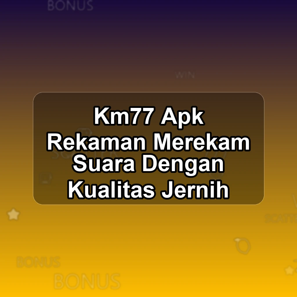 KM77 APK