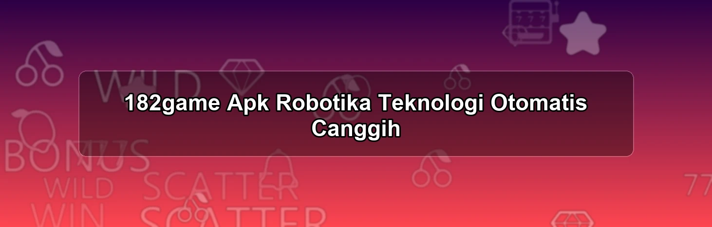 182game Apk Robotika