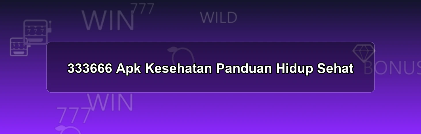333666 Apk Kesehatan