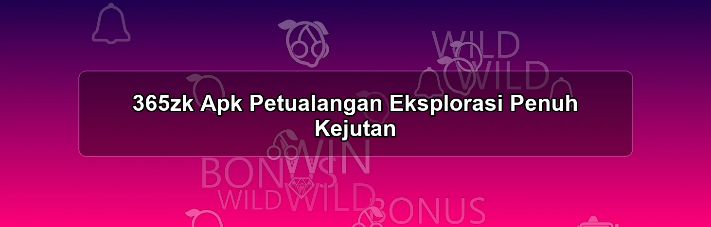 365zk Apk Petualangan