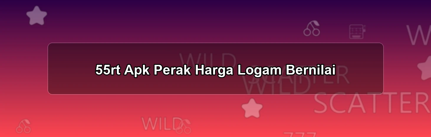 55rt Apk Perak