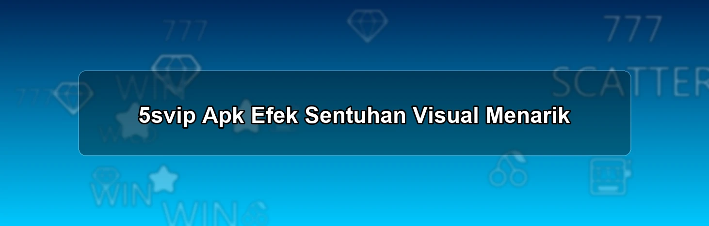 5svip Apk Efek