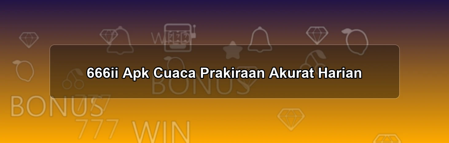 666ii Apk Cuaca