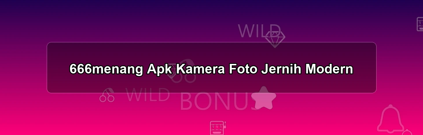 666menang Apk Kamera