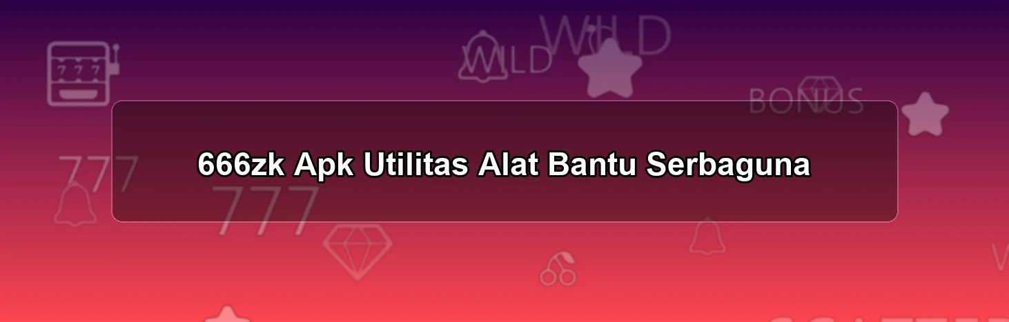 666zk Apk Utilitas