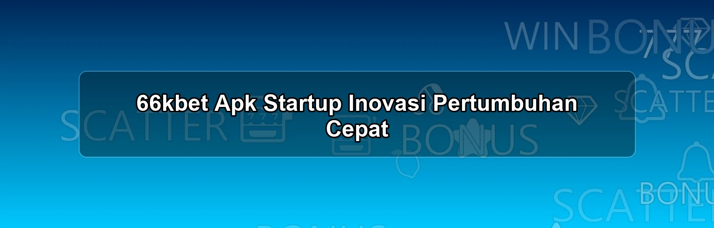 66kbet Apk Startup
