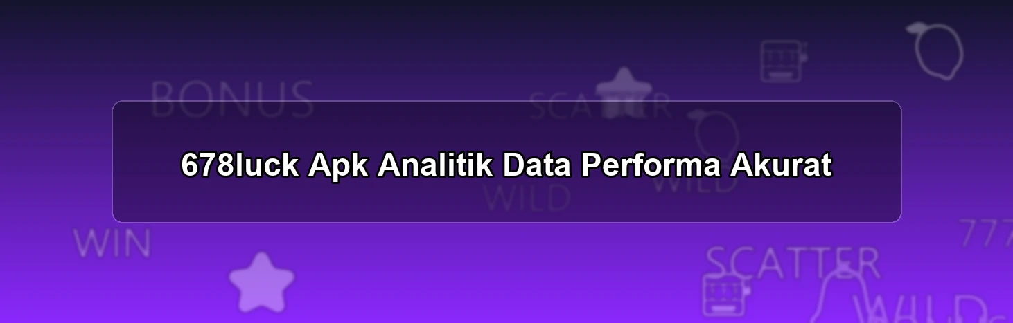 678luck Apk Analitik