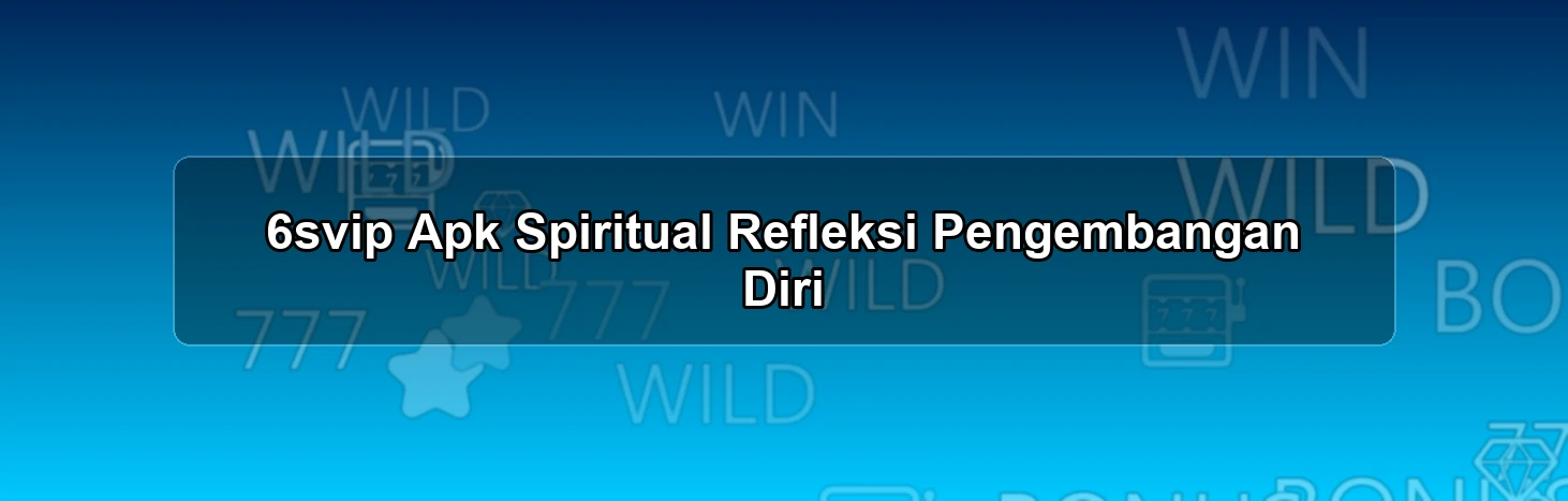 6svip Apk Spiritual