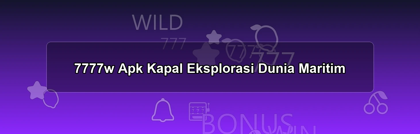 7777w Apk Kapal