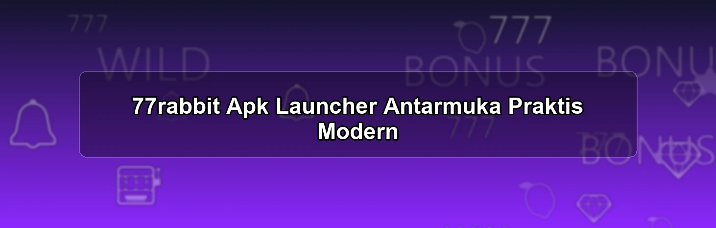 77rabbit Apk Launcher