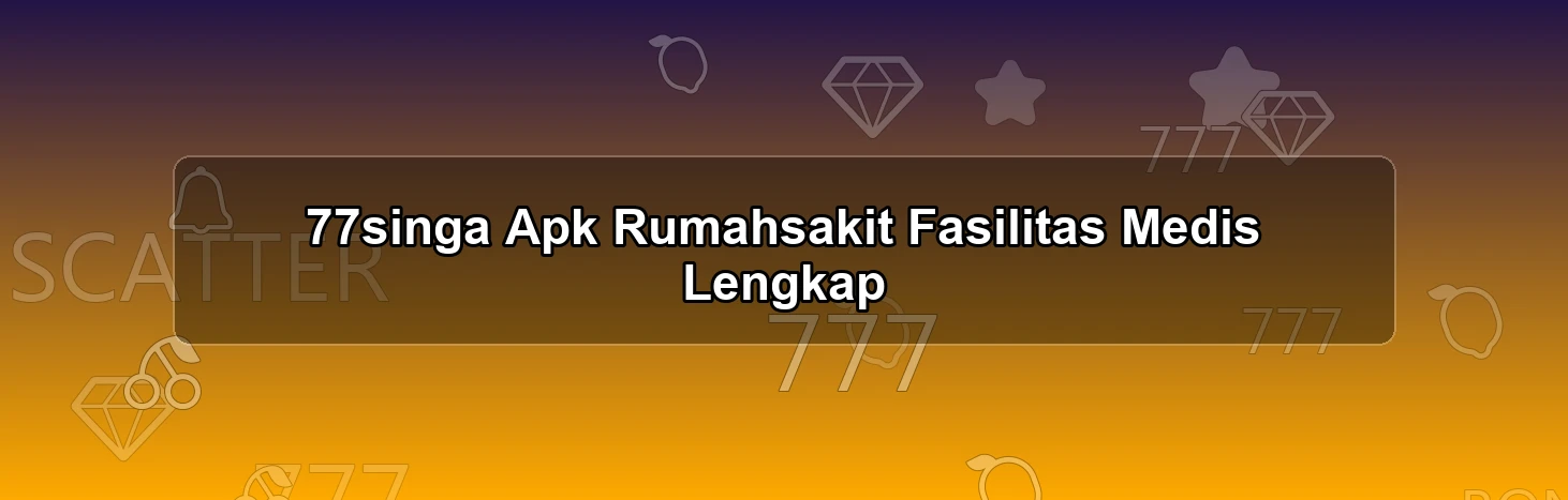 77singa Apk Rumahsakit