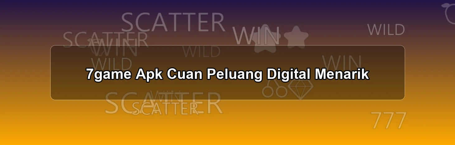 7game Apk Cuan