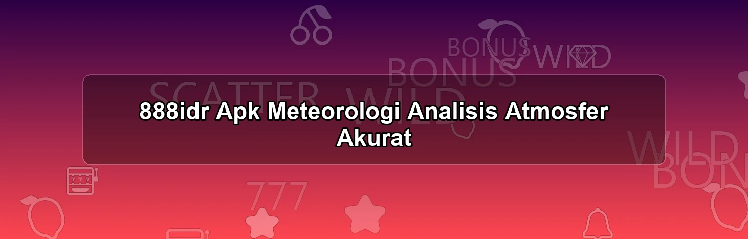 888idr Apk Meteorologi