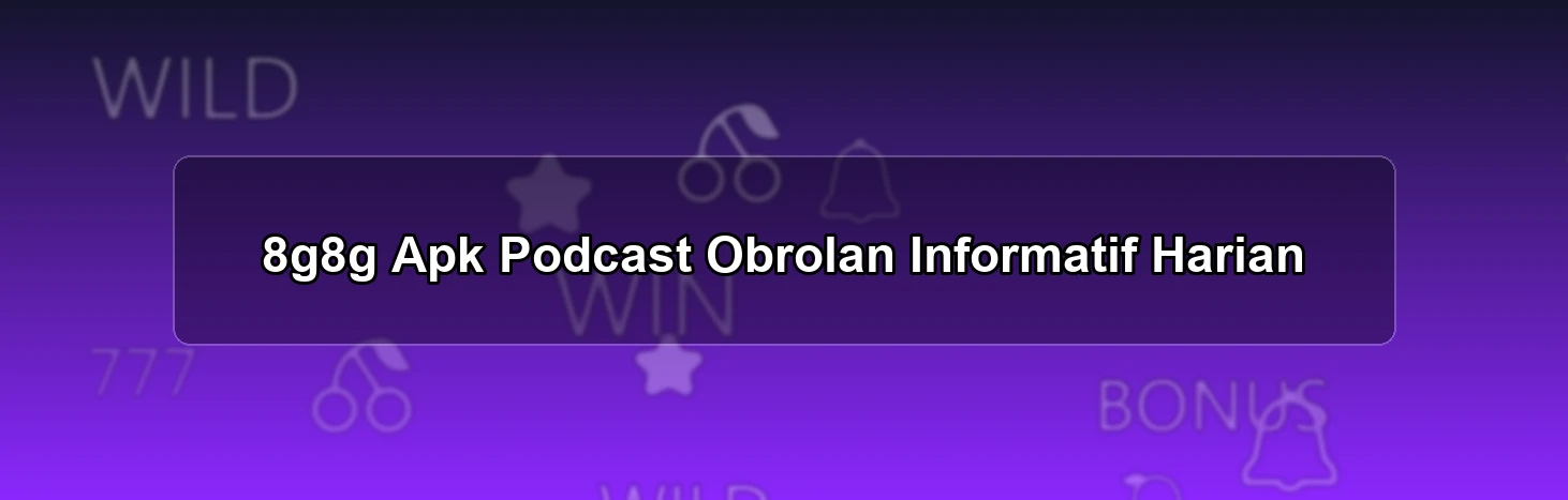 8g8g Apk Podcast
