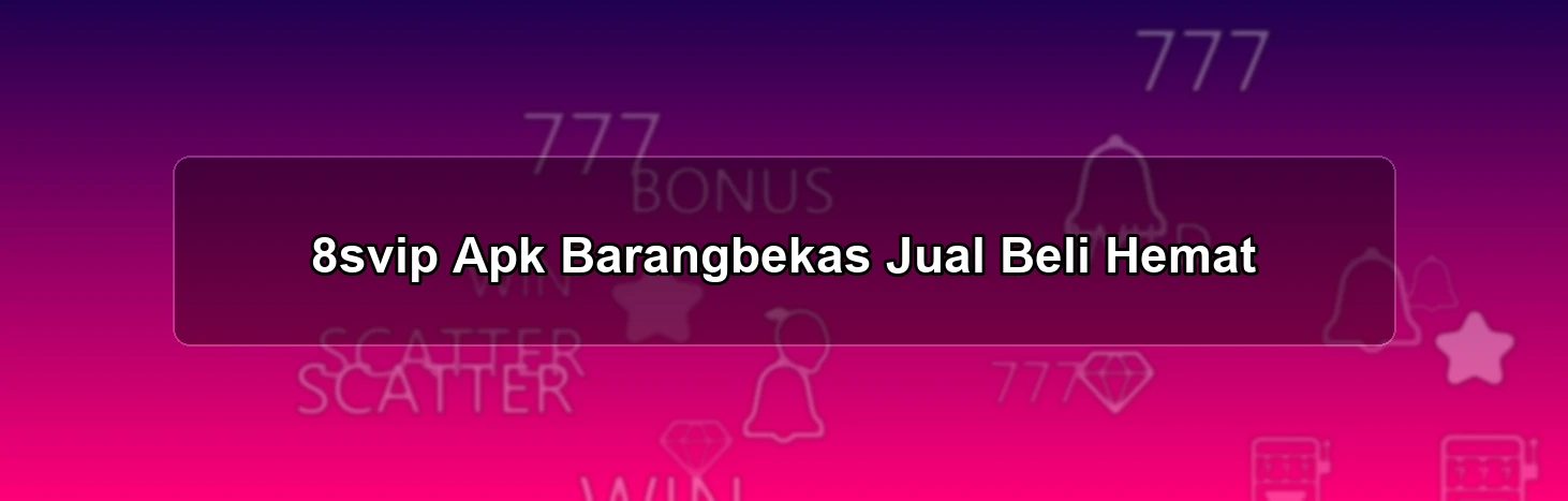 8svip Apk Barangbekas