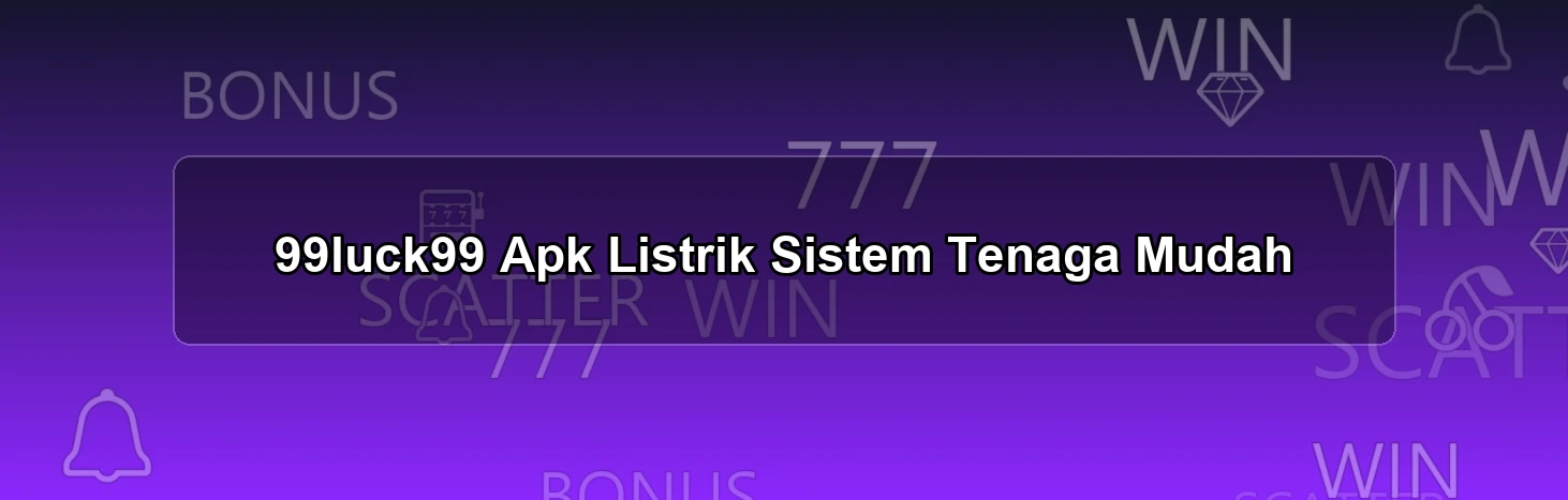 99luck99 Apk Listrik