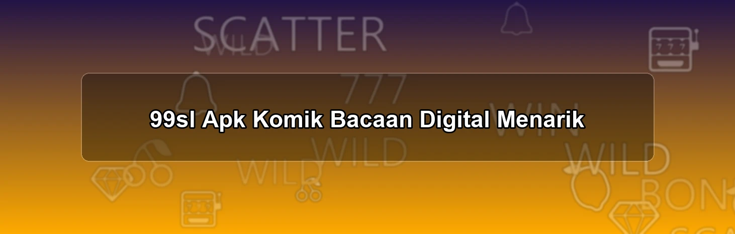 99sl Apk Komik