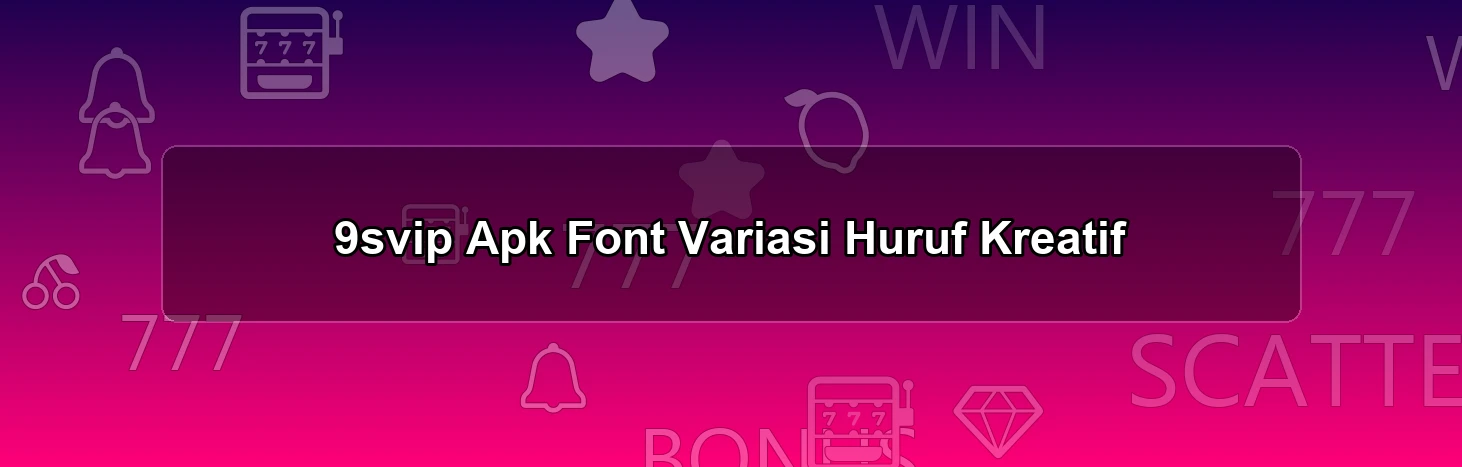 9svip Apk Font