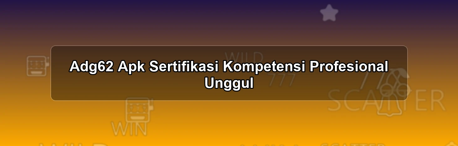 Adg62 Apk Sertifikasi