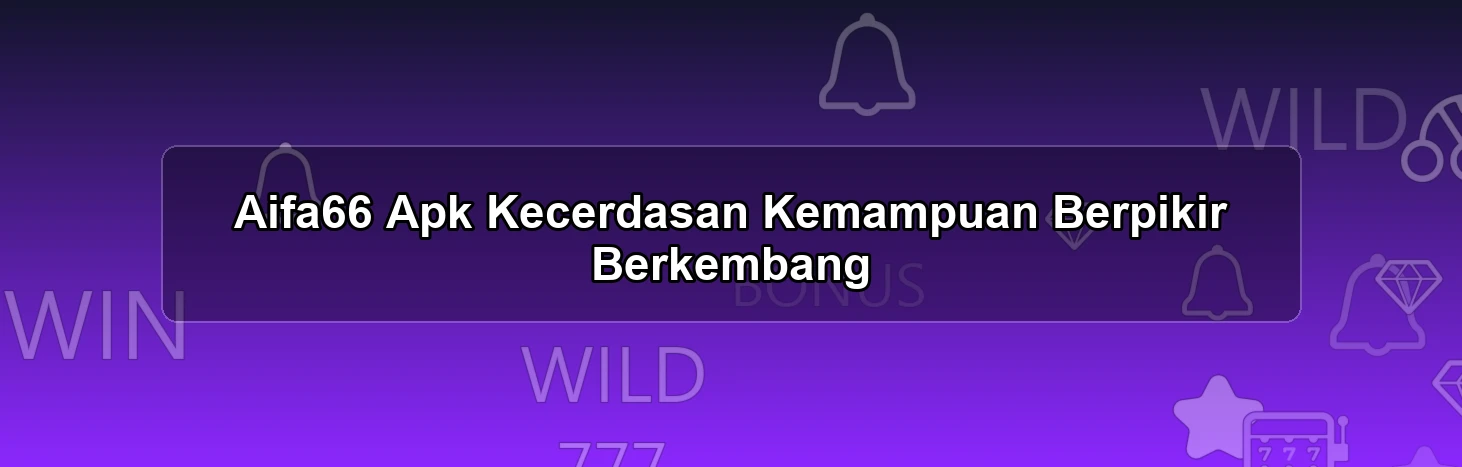 Aifa66 Apk Kecerdasan