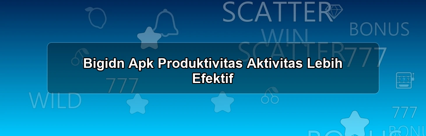 Bigidn Apk Produktivitas