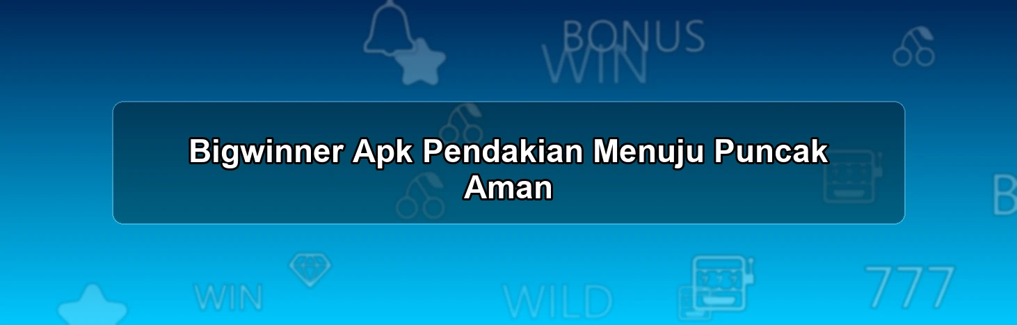 Bigwinner Apk Pendakian