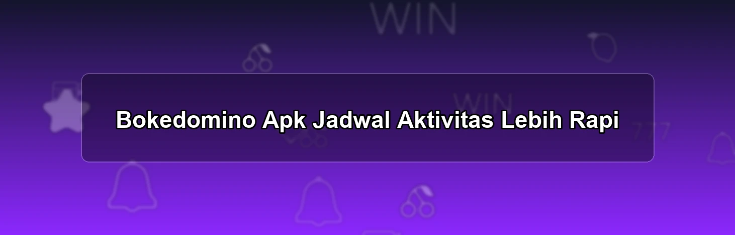 Bokedomino Apk Jadwal