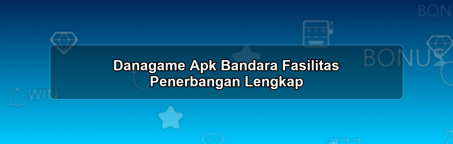 Danagame Apk Bandara