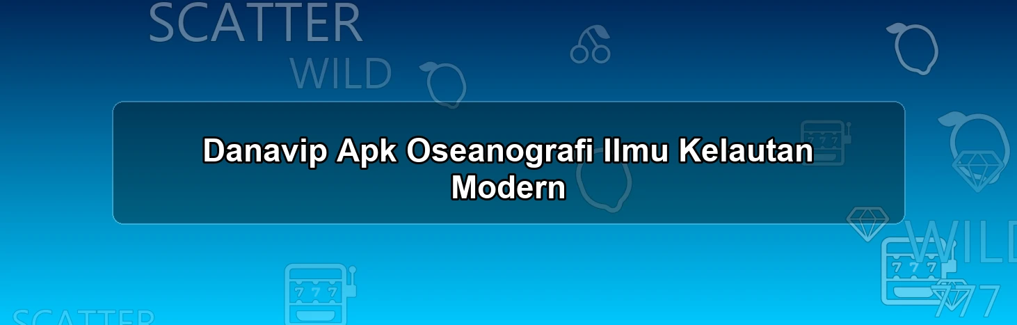Danavip Apk Oseanografi