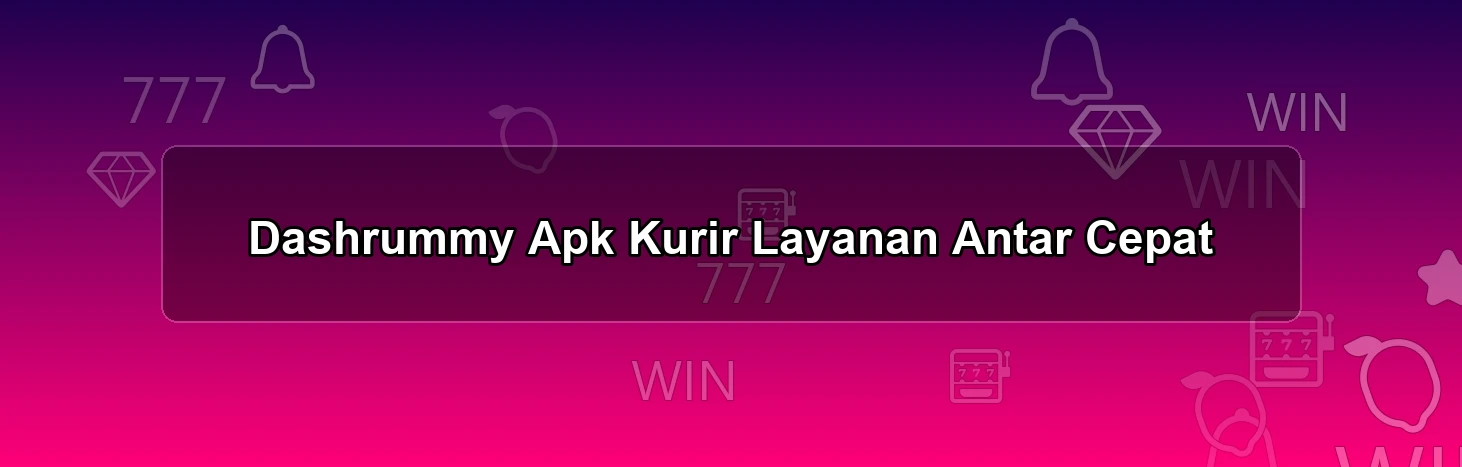 Dashrummy Apk Kurir