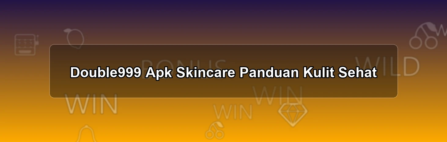 Double999 Apk Skincare