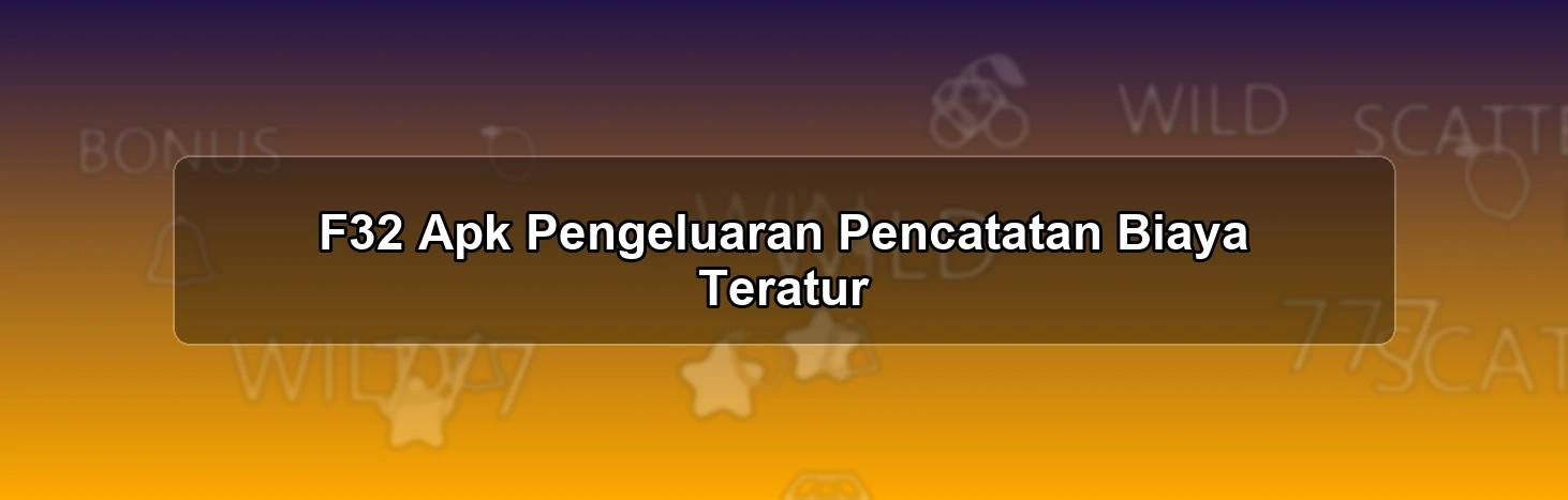 F32 Apk Pengeluaran