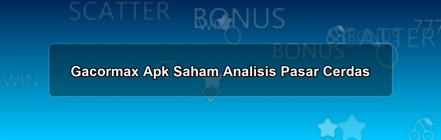 Gacormax Apk Saham