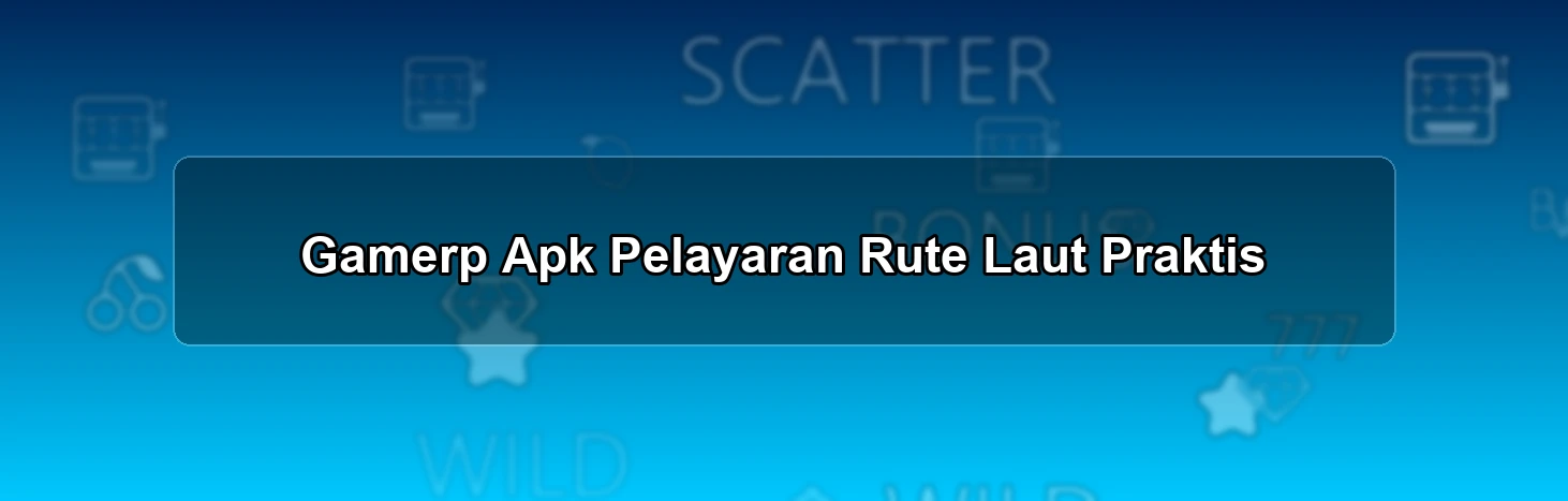Gamerp Apk Pelayaran