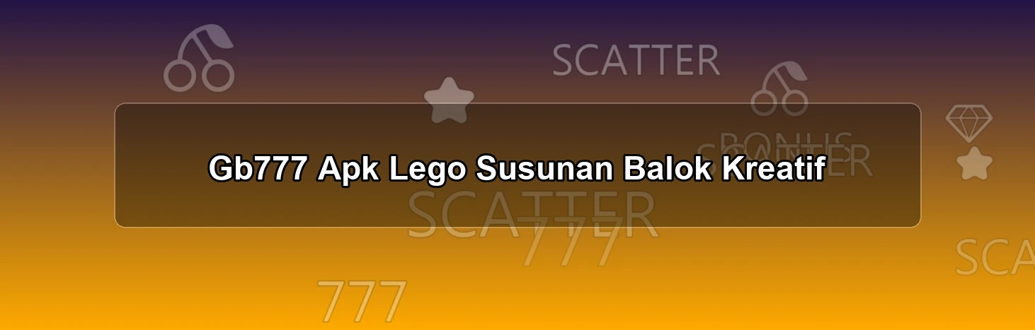 Gb777 Apk Lego